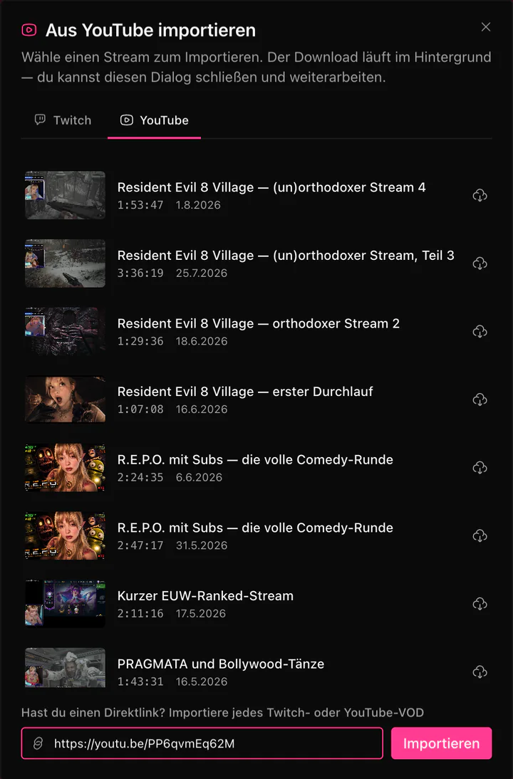 Der ClipEZ-Importdialog im Reiter YouTube, der die eigenen vergangenen Streams des verbundenen Kanals als Zeilen aus Thumbnail, Titel, Dauer und Upload-Datum auflistet, jede mit einem Download-Button. Am Fuß des Dialogs enthält ein Direktlink-Feld eine youtu.be-URL neben einem Button „Importieren“, um stattdessen ein beliebiges Twitch- oder YouTube-VOD einzufügen.